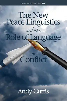 Die neue Friedenslinguistik und die Rolle der Sprache in Konflikten - The New Peace Linguistics and the Role of Language in Conflict