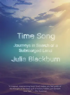 Das Lied der Zeit: Reisen auf der Suche nach einem versunkenen Land - Time Song: Journeys in Search of a Submerged Land