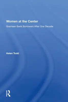 Frauen im Mittelpunkt: Die Kreditnehmerinnen der Grameen Bank nach einem Jahrzehnt - Women at the Center: Grameen Bank Borrowers After One Decade