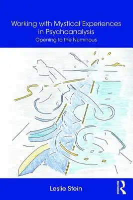 Die Arbeit mit mystischen Erfahrungen in der Psychoanalyse - Öffnung für das Numinose - Working with Mystical Experiences in Psychoanalysis - Opening to the Numinous