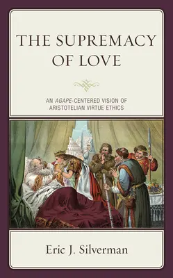 Die Vorrangstellung der Liebe: Eine auf Agape ausgerichtete Vision der aristotelischen Tugendethik - The Supremacy of Love: An Agape-Centered Vision of Aristotelian Virtue Ethics