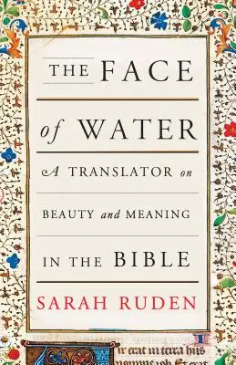 Das Gesicht des Wassers: Ein Übersetzer über Schönheit und Bedeutung in der Bibel - The Face of Water: A Translator on Beauty and Meaning in the Bible