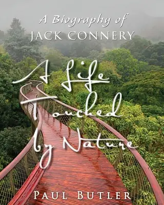 Ein von der Natur berührtes Leben: Eine Biographie von Jack Connery - A Life Touched by Nature: A Biography of Jack Connery