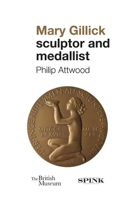 Mary Gillick: Bildhauerin und Medailleurin - Mary Gillick: Sculptor and Medallist