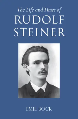 Das Leben und die Zeit Rudolf Steiners: Band 1 und Band 2 - The Life and Times of Rudolf Steiner: Volume 1 and Volume 2