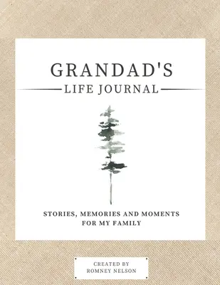 Großvaters Lebenstagebuch: Geschichten, Erinnerungen und Momente für meine Familie Ein geführtes Erinnerungsbuch, um Großvaters Leben zu teilen - Grandad's Life Journal: Stories, Memories and Moments for My Family A Guided Memory Journal to Share Grandad's Life