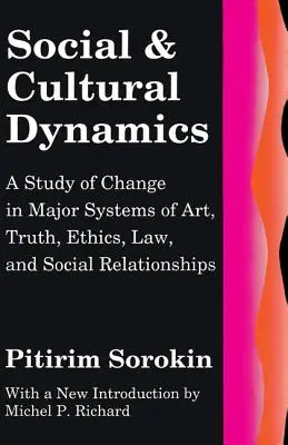 Soziale und kulturelle Dynamiken: Eine Studie über den Wandel in den wichtigsten Systemen von Kunst, Wahrheit, Ethik, Recht und sozialen Beziehungen - Social and Cultural Dynamics: A Study of Change in Major Systems of Art, Truth, Ethics, Law and Social Relationships