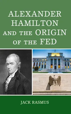 Alexander Hamilton und die Ursprünge der Fed - Alexander Hamilton and the Origins of the Fed