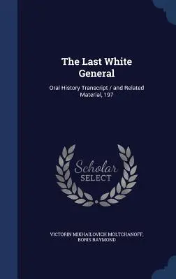 Der letzte weiße General: Abschrift der mündlichen Geschichte / und verwandtes Material, 197 - The Last White General: Oral History Transcript / and Related Material, 197