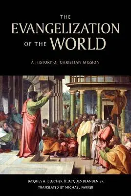 Die Evangelisierung der Welt:: Eine Geschichte der christlichen Missionen - The Evangelization of the World:: A History of Christian Missions