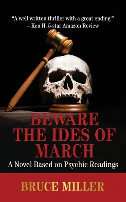 Hüte dich vor den Iden des März: Ein Roman auf der Grundlage von Hellseherei - Beware the Ides of March: A Novel Based on Psychic Readings