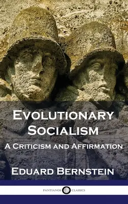 Evolutionärer Sozialismus: Kritik und Bejahung - Evolutionary Socialism: A Criticism and Affirmation