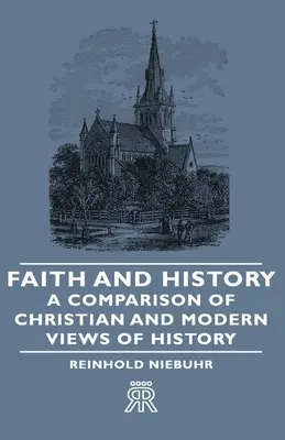 Glaube und Geschichte - Ein Vergleich der christlichen und modernen Geschichtsauffassung - Faith and History - A Comparison of Christian and Modern Views of History