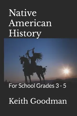 Geschichte der amerikanischen Ureinwohner: Für die Klassenstufen 3 - 5 - Native American History: For School Grades 3 - 5