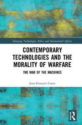 Zeitgenössische Technologien und die Moral der Kriegsführung: Der Krieg der Maschinen - Contemporary Technologies and the Morality of Warfare: The War of the Machines