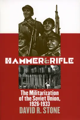 Hammer und Gewehr: Die Militarisierung der Sowjetunion, 1926-1933 - Hammer and Rifle: The Militarization of the Soviet Union, 1926-1933