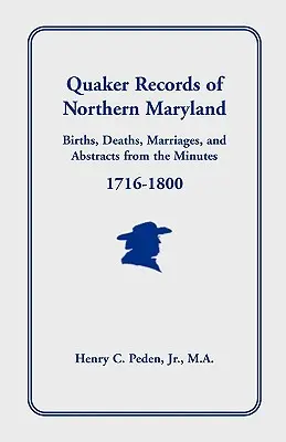 Quäker-Aufzeichnungen aus dem nördlichen Maryland, 1716-1800 - Quaker Records of Northern Maryland, 1716-1800