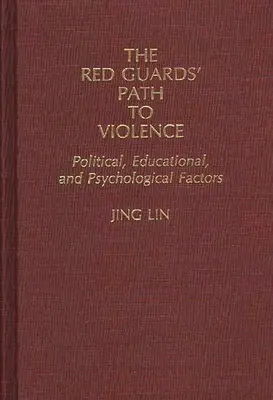 Der Weg der Rotgardisten zur Gewalt: Politische, erzieherische und psychologische Faktoren - The Red Guards' Path to Violence: Political, Educational, and Psychological Factors