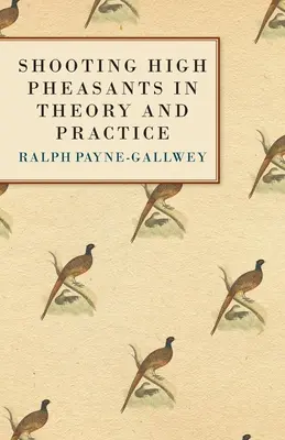 Das Schießen auf Fasane in Theorie und Praxis - Shooting High Pheasants in Theory and Practice