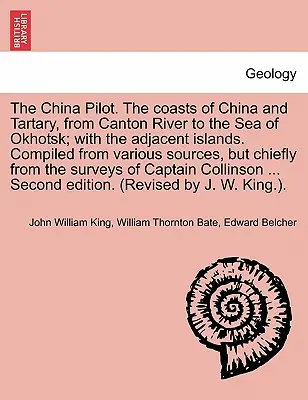 Der China-Pilot. Die Küsten Chinas und Tartars, vom Kanton-Fluss bis zum Ochotskischen Meer; mit den angrenzenden Inseln. Zusammengestellt aus verschiedenen Quellen, B - The China Pilot. the Coasts of China and Tartary, from Canton River to the Sea of Okhotsk; With the Adjacent Islands. Compiled from Various Sources, B