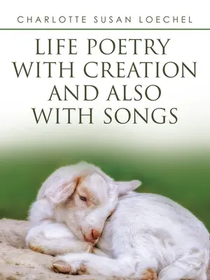 Lebenspoesie mit Schöpfung und auch mit Liedern - Life Poetry with Creation and Also with Songs