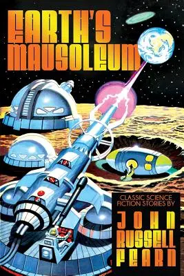 Das Mausoleum der Erde: Klassische Science-Fiction-Geschichten - Earth's Mausoleum: Classic Science Fiction Stories