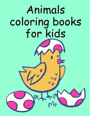 Tiere Malbücher für Kinder: Kinder Mal- und Aktivitätsbücher für Kinder im Alter von 3-5, 6-8, Jungen, Mädchen, frühes Lernen - Animals coloring books for kids: Children Coloring and Activity Books for Kids Ages 3-5, 6-8, Boys, Girls, Early Learning