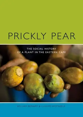 Kaktusfeige: Eine Sozialgeschichte der Pflanze am Ostkap - Prickly Pear: A Social History of a Plant in the Eastern Cape