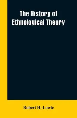 Die Geschichte der ethnologischen Theorie - The history of ethnological theory