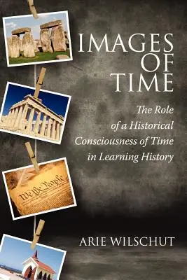 Bilder der Zeit: Die Rolle des historischen Zeitbewusstseins beim Lernen - Images of Time: The Role of Historical Consciousness of Time in Learning