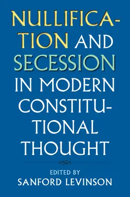 Annullierung und Sezession im modernen Verfassungsgedanken - Nullification and Secession in Modern Constitutional Thought