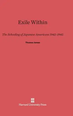 Inneres Exil: Die Schulbildung japanischer Amerikaner, 1942-1945 - Exile Within: The Schooling of Japanese Americans, 1942-1945