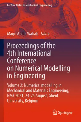 Proceedings of the 4th International Conference on Numerical Modelling in Engineering: Band 2: Numerical Modelling in Mechanical and Materials Engin - Proceedings of the 4th International Conference on Numerical Modelling in Engineering: Volume 2: Numerical Modelling in Mechanical and Materials Engin