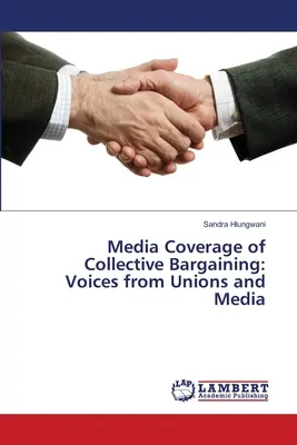 Medienberichterstattung über Kollektivverhandlungen: Stimmen von Gewerkschaften und Medien - Media Coverage of Collective Bargaining: Voices from Unions and Media