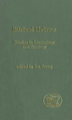 Biblisches Hebräisch: Studien zur Chronologie und Typologie - Biblical Hebrew: Studies in Chronology and Typology