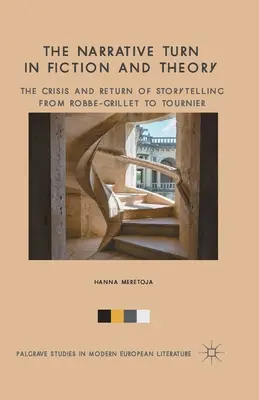 Die narrative Wende in Fiktion und Theorie: Die Krise und die Rückkehr des Erzählens von Robbe-Grillet bis Tournier - The Narrative Turn in Fiction and Theory: The Crisis and Return of Storytelling from Robbe-Grillet to Tournier