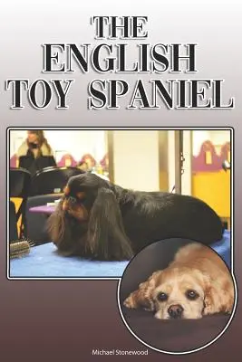 Der English Toy Spaniel: Ein komplettes und umfassendes Handbuch für den Besitzer: Kaufen, Halten, Gesundheit, Pflege, Training, Gehorsam, Verstehen und - The English Toy Spaniel: A Complete and Comprehensive Owners Guide To: Buying, Owning, Health, Grooming, Training, Obedience, Understanding and