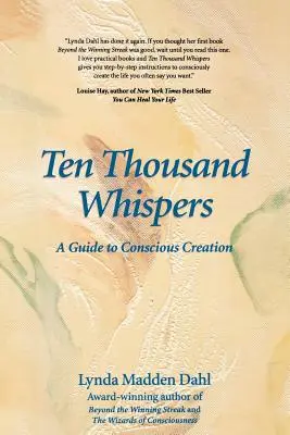 Zehntausendmal flüstern: Ein Leitfaden zur bewussten Schöpfung - Ten Thousand Whispers: A Guide to Conscious Creation