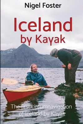 Island im Kajak: Die erste Umrundung von Island mit dem Kajak - Iceland by Kayak: The First Circumnavigation of Iceland by Kayak