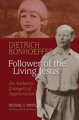 Dietrich Bonhoeffer: Nachfolger des lebendigen Jesus - Eine authentische evangelikale Würdigung - Dietrich Bonhoeffer: Follower of the Living Jesus - An Authentic Evangelical Appreciation