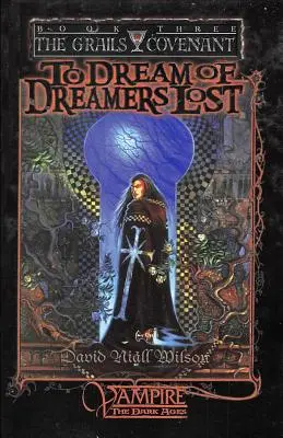 To Dream of Dreamers Lost: Buch 3 der Gralsbund-Trilogie - To Dream of Dreamers Lost: Book 3 of The Grails Covenant Trilogy