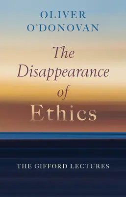 Das Verschwinden der Ethik: Die Gifford-Vorlesungen - The Disappearance of Ethics: The Gifford Lectures