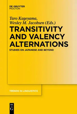 Transitivität und Valenzalternativen: Studien zum Japanischen und darüber hinaus - Transitivity and Valency Alternations: Studies on Japanese and Beyond