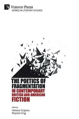 Die Poetik der Fragmentierung in der zeitgenössischen britischen und amerikanischen Belletristik - The Poetics of Fragmentation in Contemporary British and American Fiction