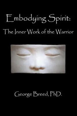 Den Geist verkörpern: Die innere Arbeit des Kriegers - Embodying Spirit: The Inner Work of the Warrior