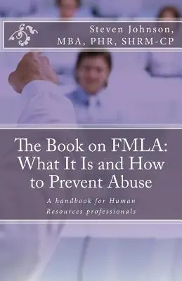 Das Buch über FMLA: Was es ist und wie man Missbrauch verhindern kann - The Book on FMLA: What It Is and How to Prevent Abuse