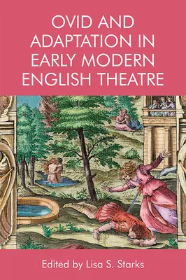 Ovid und die Adaption im englischen Theater der frühen Neuzeit - Ovid and Adaptation in Early Modern English Theatre