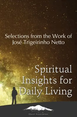 Spirituelle Einsichten für das tägliche Leben: Auszüge aus dem Werk von Jos Trigueirinho Netto - Spiritual Insights for Daily Living: Selections from the Work of Jos Trigueirinho Netto