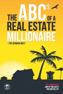 Das ABC eines Immobilienmillionärs: Der deutsche Weg - The ABC's of a Real Estate Millionaire: The German Way