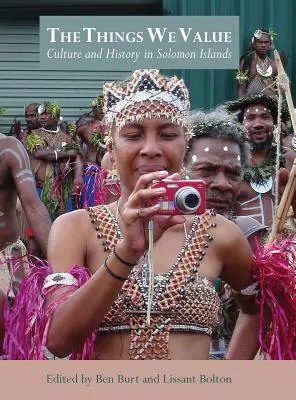 Die Dinge, die wir schätzen: Kultur und Geschichte auf den Salomonen - The Things We Value: Culture and History in Solomon Islands